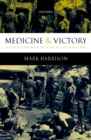 Medicine and Victory : British Military Medicine in the Second World War - eBook