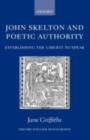 John Skelton and Poetic Authority : Defining the Liberty to Speak - eBook