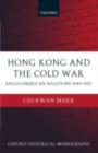 Hong Kong and the Cold War : Anglo-American Relations 1949-1957 - eBook