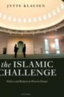 The Islamic Challenge : Politics and Religion in Western Europe - eBook