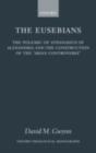 The Eusebians : The Polemic of Athanasius of Alexandria and the Construction of the `Arian Controversy' - eBook