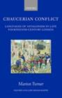 Chaucerian Conflict : Languages of Antagonism in Late Fourteenth-Century London - eBook