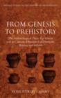 From Genesis to Prehistory : The Archaeological Three Age System and its Contested Reception in Denmark, Britain, and Ireland - eBook