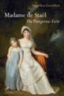 Madame de Stael : The Dangerous Exile - eBook