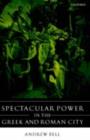 Spectacular Power in the Greek and Roman City - eBook