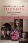 Women Against the Vote : Female Anti-Suffragism in Britain - eBook