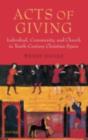 Acts of Giving : Individual, Community, and Church in Tenth-Century Christian Spain - eBook