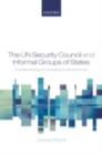 The UN Security Council and Informal Groups of States : Complementing or Competing for Governance? - eBook