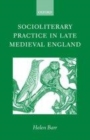 Socioliterary Practice in Late Medieval England - eBook