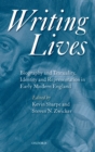 Writing Lives : Biography and Textuality, Identity and Representation in Early Modern England - eBook