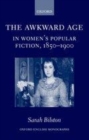 The Awkward Age in Women's Popular Fiction, 1850-1900 - eBook