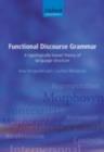 Functional Discourse Grammar : A Typologically-Based Theory of Language Structure - eBook