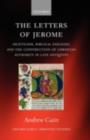 The Letters of Jerome : Asceticism, Biblical Exegesis, and the Construction of Christian Authority in Late Antiquity - eBook