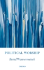 Political Worship : Ethics for Christian Citizens - eBook