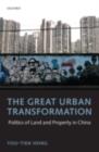 The Great Urban Transformation : Politics of Land and Property in China - eBook