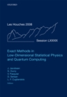 Exact Methods in Low-dimensional Statistical Physics and Quantum Computing : Lecture Notes of the Les Houches Summer School: Volume 89, July 2008 - eBook