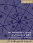 The Mathematical Theory of Symmetry in Solids : Representation Theory for Point Groups and Space Groups - eBook