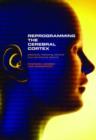 Reprogramming the Cerebral Cortex : Plasticity following central and peripheral lesions - eBook