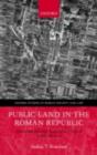 Public Land in the Roman Republic : A Social and Economic History of Ager Publicus in Italy, 396-89 BC - eBook