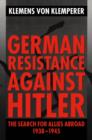 German Resistance against Hitler : The Search for Allies Abroad 1938-1945 - eBook