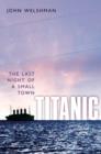 Titanic : The Last Night of a Small Town - eBook