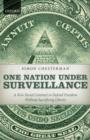 One Nation Under Surveillance : A New Social Contract to Defend Freedom Without Sacrificing Liberty - eBook