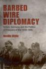 Barbed Wire Diplomacy : Britain, Germany, and the Politics of Prisoners of War 1939-1945 - eBook