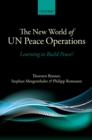 The New World of UN Peace Operations : Learning to Build Peace? - eBook