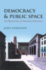 Democracy and Public Space : The Physical Sites of Democratic Performance - eBook