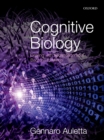 Cognitive Biology : Dealing with Information from Bacteria to Minds - eBook