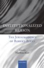 Institutionalized Reason : The Jurisprudence of Robert Alexy - eBook