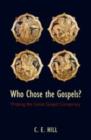 Who Chose the Gospels? : Probing the Great Gospel Conspiracy - eBook