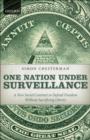 One Nation Under Surveillance : A New Social Contract to Defend Freedom Without Sacrificing Liberty - eBook