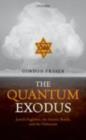 The Quantum Exodus : Jewish Fugitives, the Atomic Bomb, and the Holocaust - eBook