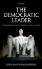 The Democratic Leader : How Democracy Defines, Empowers and Limits its Leaders - eBook