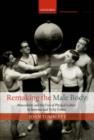 Remaking the Male Body : Masculinity and the uses of Physical Culture in Interwar and Vichy France - eBook