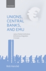 Unions, Central Banks, and EMU : Labour Market Institutions and Monetary Integration in Europe - eBook