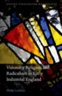 Visionary Religion and Radicalism in Early Industrial England : From Southcott to Socialism - eBook