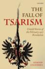 The Fall of Tsarism : Untold Stories of the February 1917 Revolution - eBook