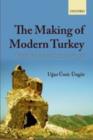 The Making of Modern Turkey : Nation and State in Eastern Anatolia, 1913-1950 - eBook