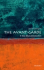 The Avant Garde : A Very Short Introduction - eBook