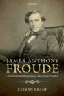 James Anthony Froude : An Intellectual Biography of a Victorian Prophet - eBook