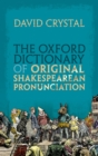 The Oxford Dictionary of Original Shakespearean Pronunciation - eBook