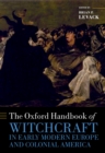 The Oxford Handbook of Witchcraft in Early Modern Europe and Colonial America - eBook