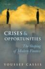 Crises and Opportunities : The Shaping of Modern Finance - eBook