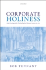 Corporate Holiness : Pulpit Preaching and the Church of England Missionary Societies, 1760-1870 - eBook