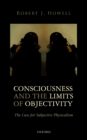 Consciousness and the Limits of Objectivity : The Case for Subjective Physicalism - eBook