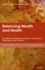 Balancing Wealth and Health : The Battle over Intellectual Property and Access to Medicines in Latin America - eBook