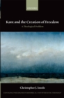 Kant and the Creation of Freedom : A Theological Problem - eBook