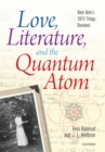 Love, Literature and the Quantum Atom : Niels Bohr's 1913 Trilogy Revisited - eBook